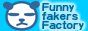Funny fakers Factory